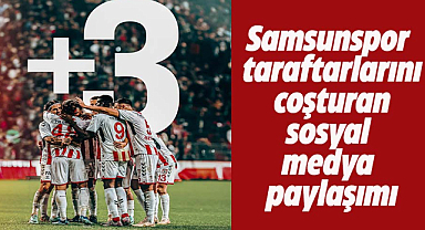 Samsunspor taraftarlarını coşturan sosyal medya paylaşımı