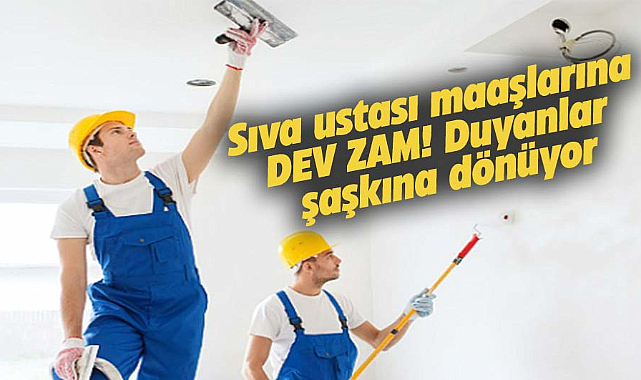 Sıva ustası maaşlarına dev zam! Duyanlar şaşkına dönüyor
