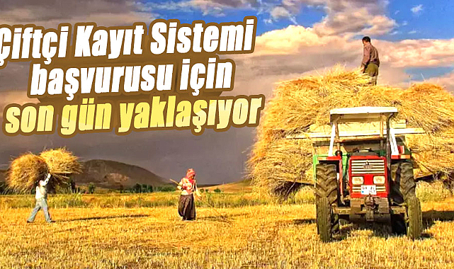Tarımsal destekler için son tarih yaklaşıyor