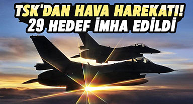 TSK'dan hava harekatı! 29 hedef imha edildi