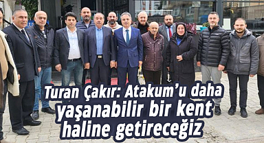 Turan Çakır: Atakum'u daha yaşanabilir bir kent haline getireceğiz