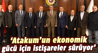 Turan Çakır : Atakum’un ekonomik gücü için istişareler sürüyor