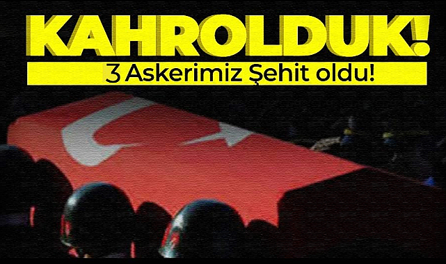 Türkiye'yi yasa boğan haber! 3 şehit, 4 yaralı