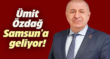Ümit Özdağ Samsun'a geliyor