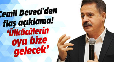 Cemil Deveci'den flaş açıklama! Ülkücülerin oyu bize gelecek