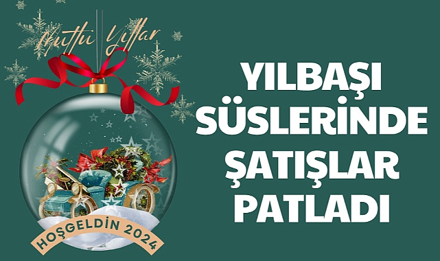 Yılbaşı süslerinde satışlar patladı