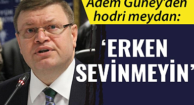 Adem Güney'den hodri meydan: 'Erken sevinmeyin'