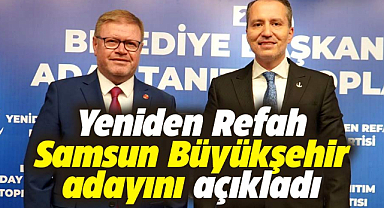 Adem Güney Yeniden Refah Partisi'nin Samsun Büyükşehir adayı oldu