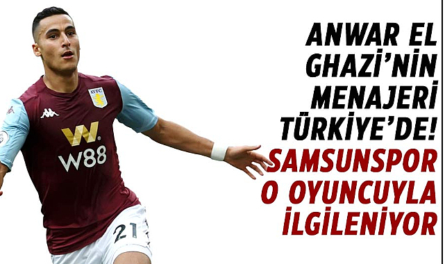 Anwar El Ghazi’nin menajeri Türkiye’de! Samsunspor o oyuncuyla ilgileniyor
