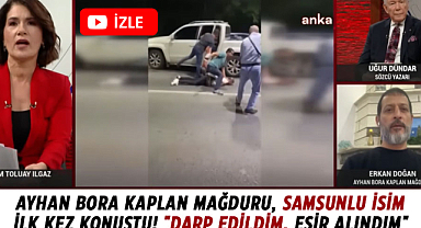 Ayhan Bora Kaplan mağduru, Samsunlu isim ilk kez konuştu! "Darp edildim, esir alındım"
