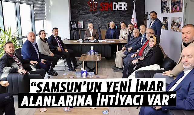 Başkan Güney: “Samsun’un yeni imar alanlarına ihtiyacı var”