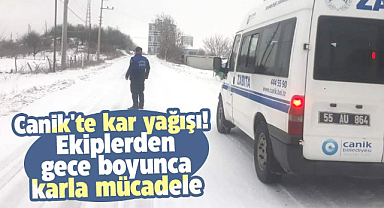 Canik'te kar yağışı! Ekiplerden gece boyunca karla mücadele
