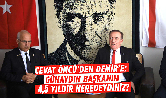 Cevat Öncü’den Demir’e: Günaydın başkanım 4,5 yıldır neredeydiniz?