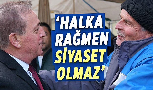 Cevat Öncü: Halka rağmen siyaset olmaz