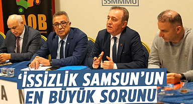Cevat Öncü: ‘İşsizlik Samsun’un en büyük sorunu’