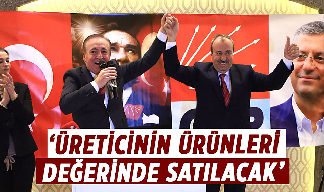 Cevat Öncü: Üreticinin ürünleri değerinde satılacak