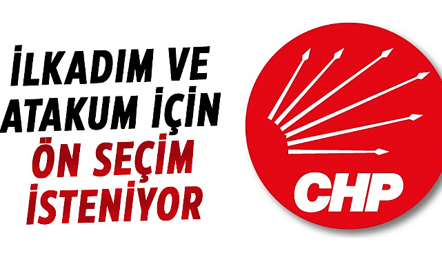 CHP'de İlkadım ve Atakum için ön seçim isteniyor