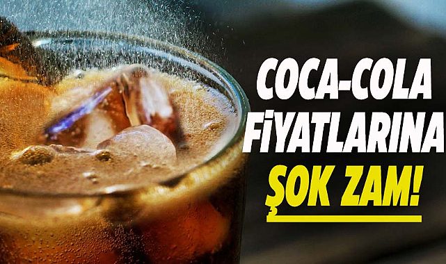 Coca-Cola fiyatlarına şok zam!