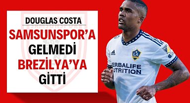 Douglas Costa Samsunspor'a gelmedi Brezilya'ya gitti