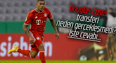 Douglas Costa transferi neden gerçekleşmedi? Çok şaşıracaksınız! İşte cevabı…