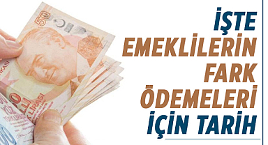 Emeklilerin fark ödemeleri için tarih verildi!