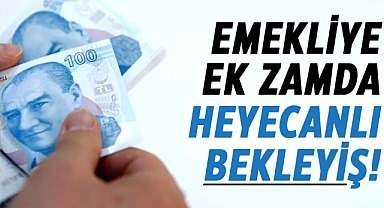 Emekliye ek zamda heyecanlı bekleyiş!
