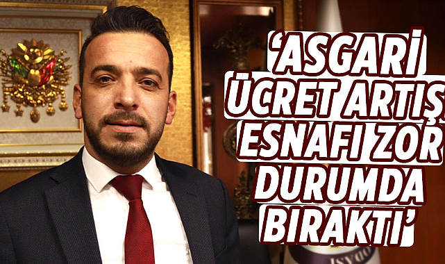 Eyüp Aydın: Asgari ücret artışı esnafı zor durumda bıraktı