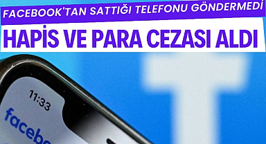 Facebook'tan sattığı telefonu göndermedi hapis cezası aldı