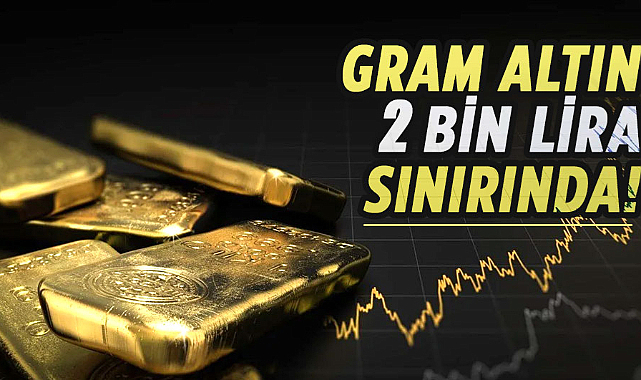  Gram altın 2 bin lira sınırına dayandı