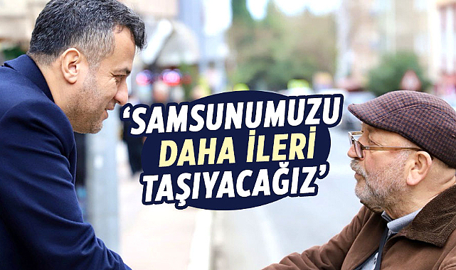 Halit Doğan: Samsunumuzu daha ileri taşıyacağız