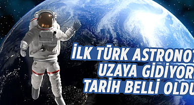 İlk Türk astronot uzaya gidiyor! Tarih belli oldu