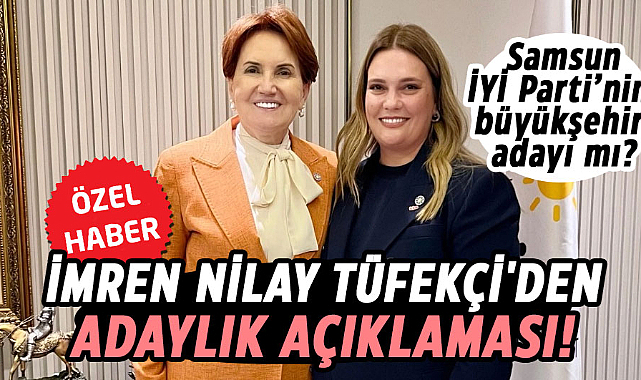 İmren Nilay Tüfekçi'den adaylık açıklaması!