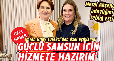 İmren Nilay Tüfekçi'den ilk açıklama! 'Güçlü Samsun için hizmete hazırım'