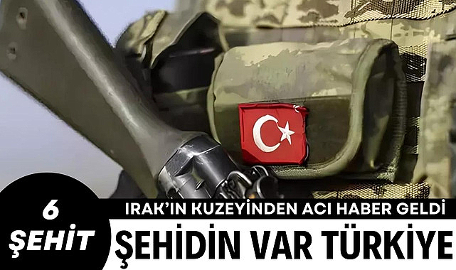 Irak'ın kuzeyinde 6 asker şehit oldu