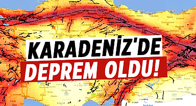 Karadeniz'de deprem oldu!