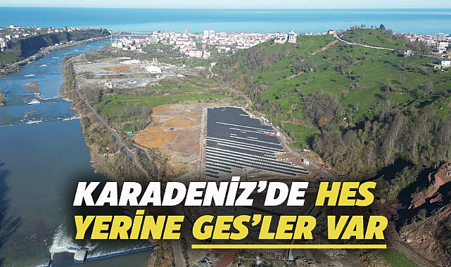 Karadeniz’de HES yerine GES’ler var
