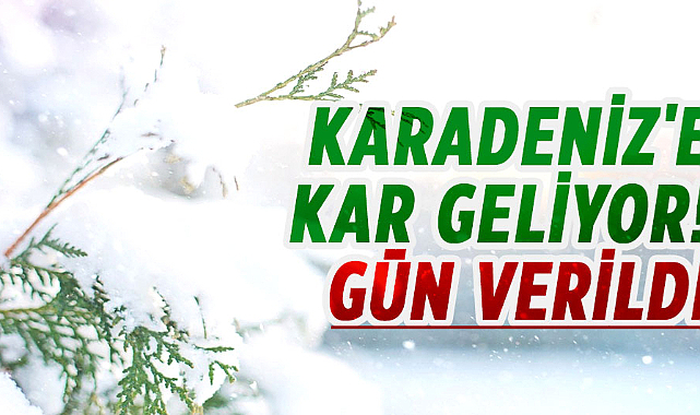Karadeniz'e kar geliyor! Gün verildi