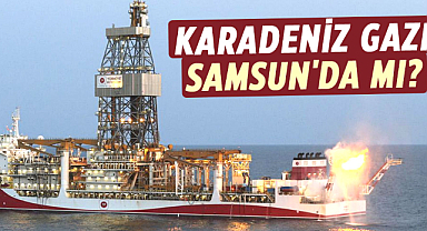 Karadeniz gazı Samsun'da mı?