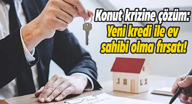 Konut krizine çözüm: Yeni kredi ile ev sahibi olma fırsatı!