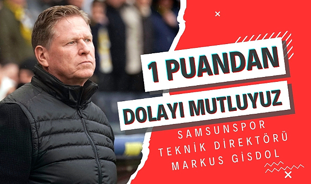 Markus Gisdol: Aldığımız 1 puandan dolayı mutluyuz