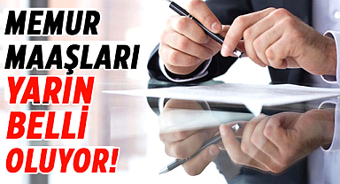 Memur maaşları yarın belli oluyor!