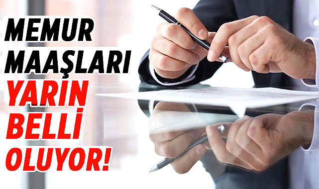 Memur maaşları yarın belli oluyor!