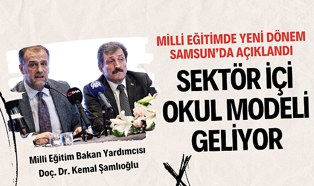 Milli eğitimde yeni dönem Samsun'da açıklandı: Sektör içi okul modeli geliyor