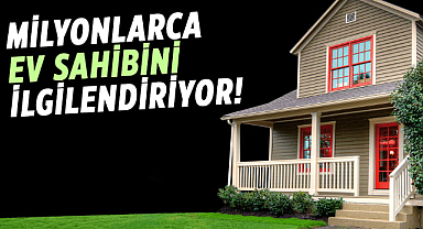 Milyonlarca ev sahibini ilgilendiriyor!