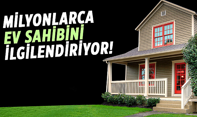 Milyonlarca ev sahibini ilgilendiriyor!