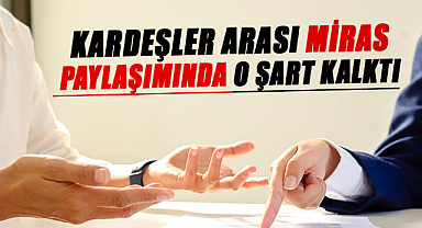 Miras paylaşımında yeni dönem!