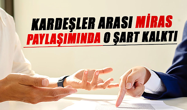 Miras paylaşımında yeni dönem!