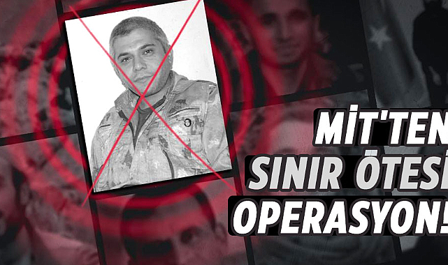 MİT'ten sınır ötesi operasyon! PKK'nın uyuşturucu ticareti sorumlusu öldürüldü