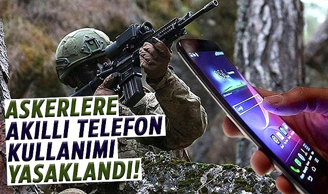 MSB duyurdu! Askerlere akıllı telefon kullanımı yasaklandı!