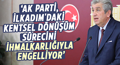 Murat Çan: AK Parti, İlkadım'daki kentsel dönüşüm sürecini ihmalkarlığıyla engelliyor